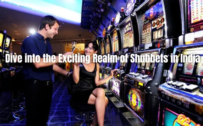 Real Money Casino Games: Dive into the Exciting Realm of Shubbets in India